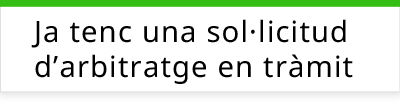 Bot&oacute; Ja tenc una sol&middot;licitud d'arbitratge en tr&agrave;mit